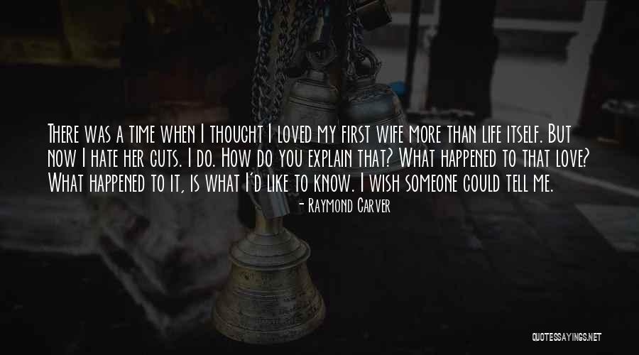 Someone You Hate To Love Quotes By Raymond Carver Someone You Hate To Love Quotes By Raymond Carver
