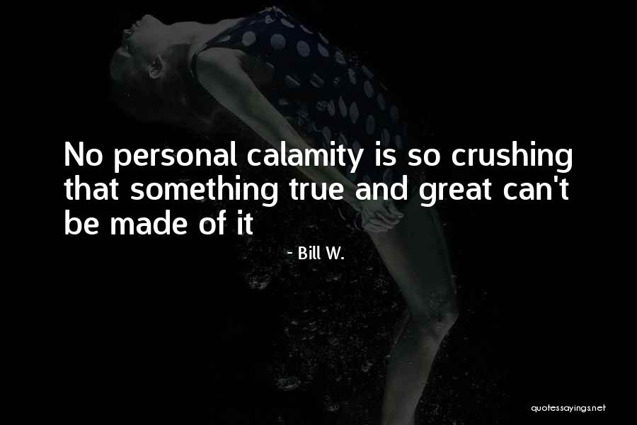 Someone You Have A Crush On Quotes By Bill W. Someone You Have A Crush On Quotes By Bill W.