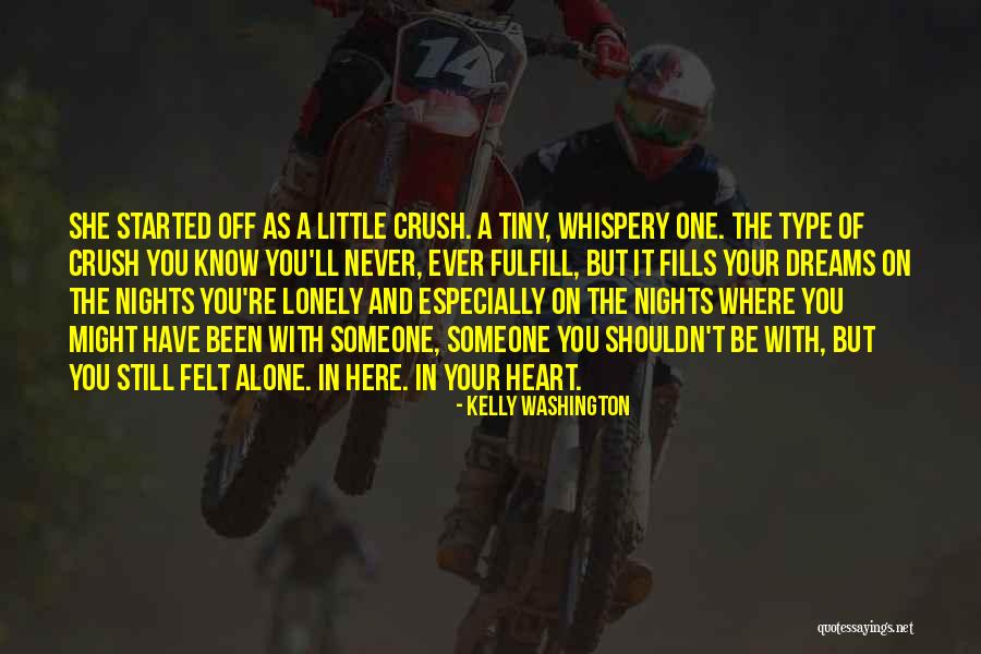 Someone You Have A Crush On Quotes By Kelly Washington Someone You Have A Crush On Quotes By Kelly Washington