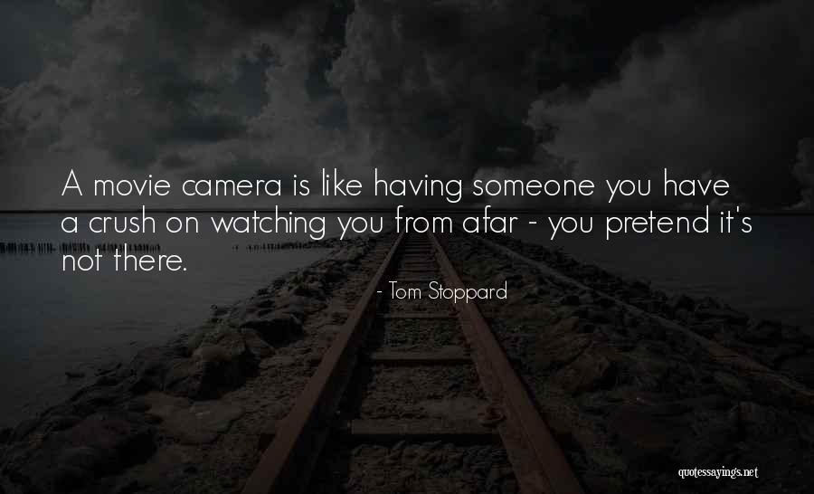 Someone You Have A Crush On Quotes By Tom Stoppard Someone You Have A Crush On Quotes By Tom Stoppard