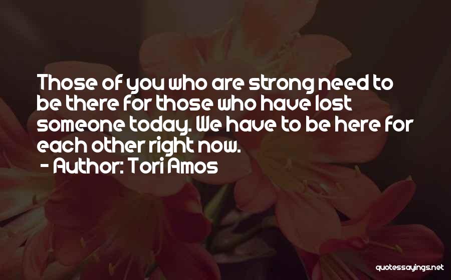 Someone You Have Lost Quotes By Tori Amos