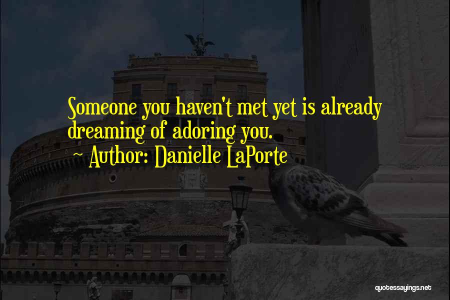 Someone You Haven't Met Quotes By Danielle LaPorte