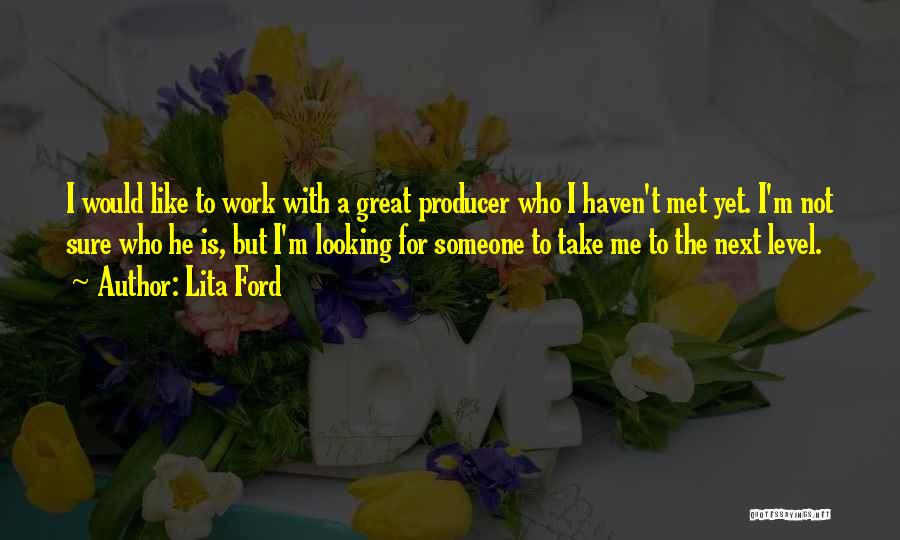 Someone You Haven't Met Quotes By Lita Ford