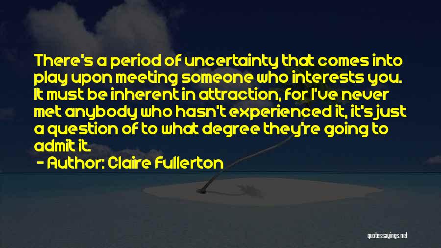 Someone You Just Met Quotes By Claire Fullerton