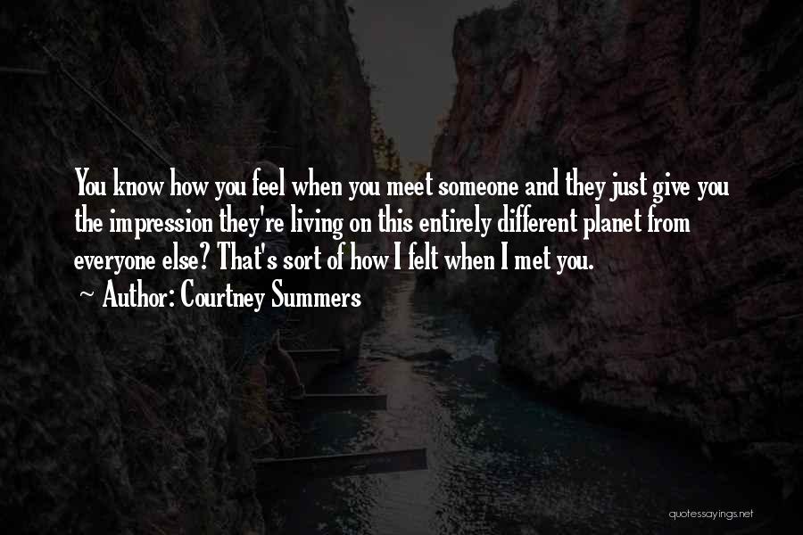 Someone You Just Met Quotes By Courtney Summers