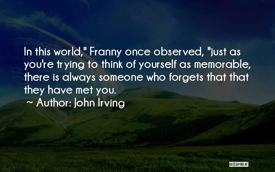 Someone You Just Met Quotes By John Irving