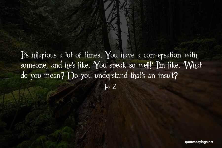 Someone You Like A Lot Quotes By Jay-Z Someone You Like A Lot Quotes By Jay-Z