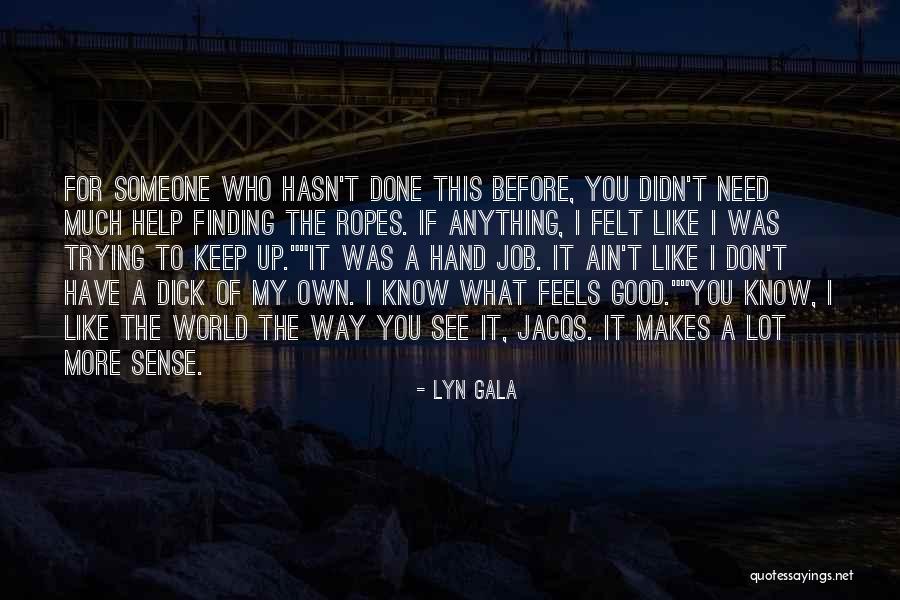 Someone You Like A Lot Quotes By Lyn Gala Someone You Like A Lot Quotes By Lyn Gala
