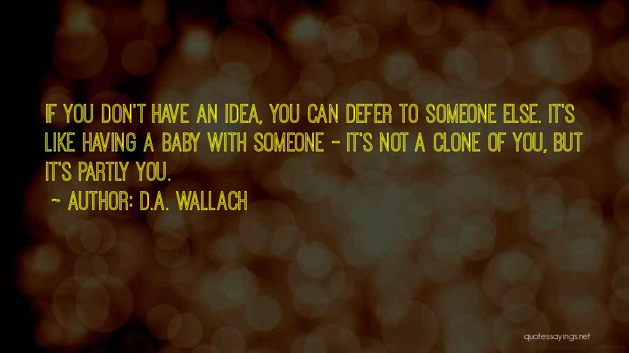 Someone You Like But Can't Have Quotes By D.A. Wallach