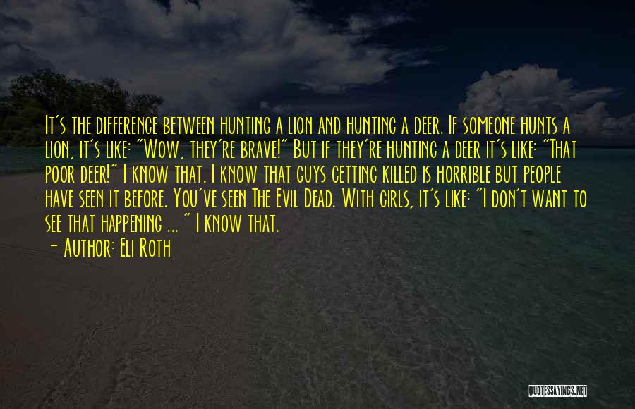 Someone You Like But They Don't Know Quotes By Eli Roth