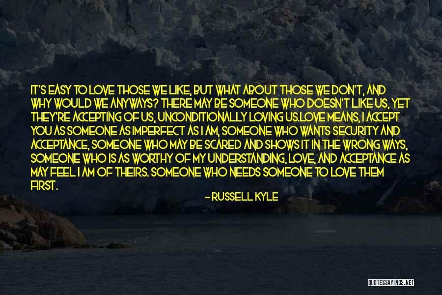 Someone You Like But They Don't Like You Quotes By Russell Kyle