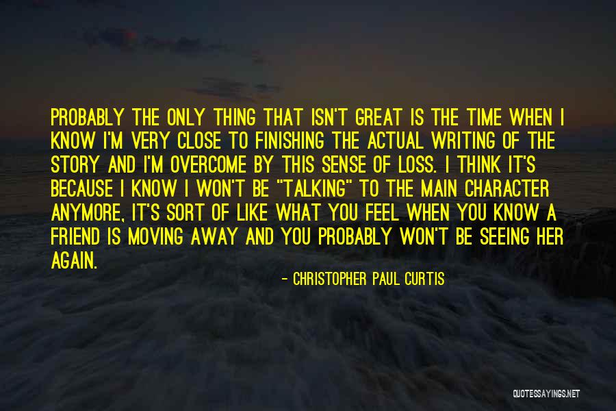 Someone You Like Moving Away Quotes By Christopher Paul Curtis Someone You Like Moving Away Quotes By Christopher Paul Curtis