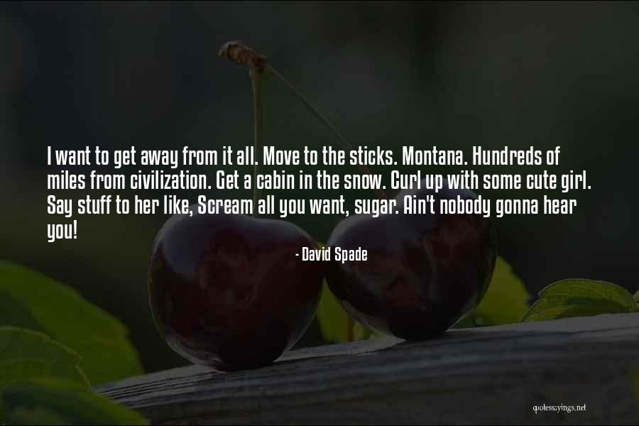 Someone You Like Moving Away Quotes By David Spade Someone You Like Moving Away Quotes By David Spade