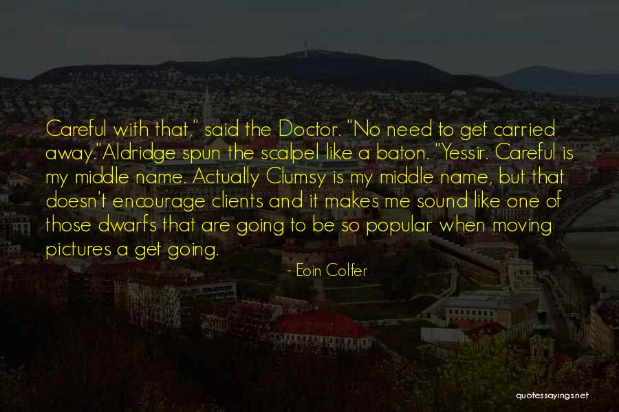 Someone You Like Moving Away Quotes By Eoin Colfer Someone You Like Moving Away Quotes By Eoin Colfer