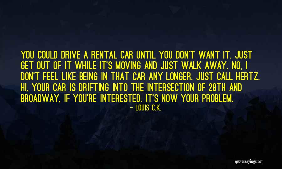 Someone You Like Moving Away Quotes By Louis C.K. Someone You Like Moving Away Quotes By Louis C.K.