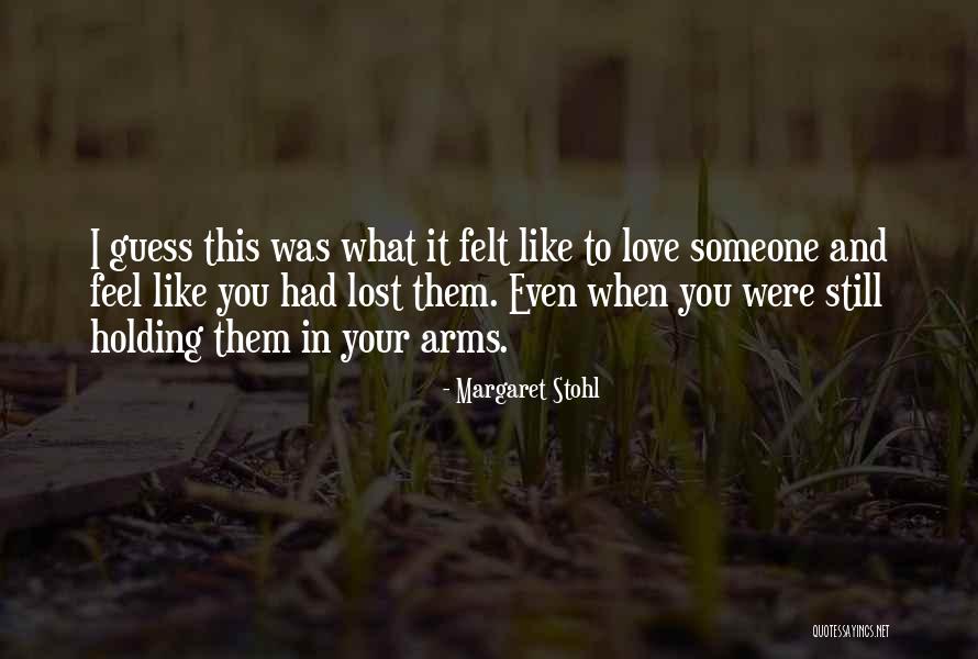 Someone You Lost Quotes By Margaret Stohl