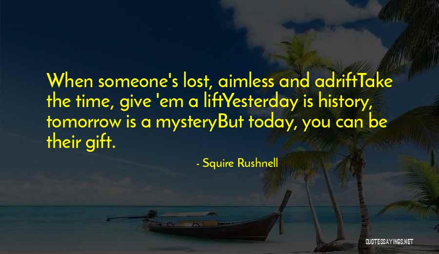 Someone You Lost Quotes By Squire Rushnell