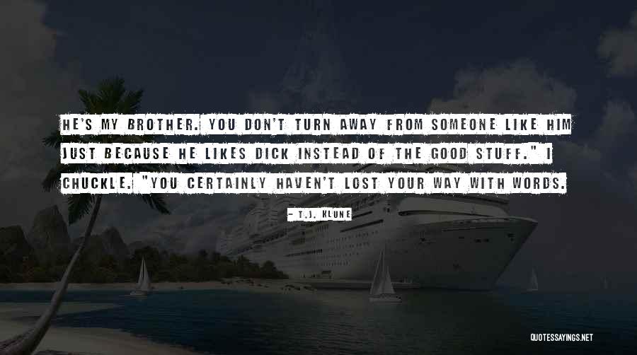 Someone You Lost Quotes By T.J. Klune