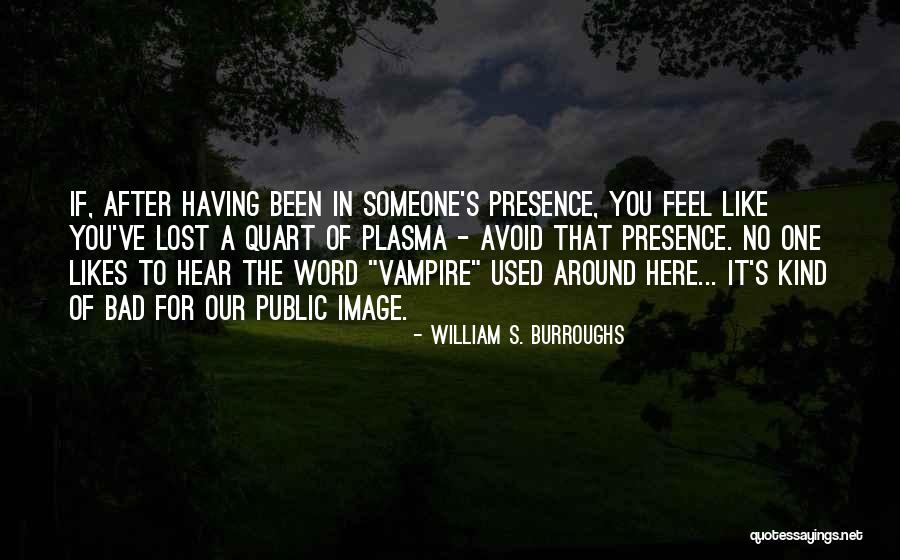 Someone You Lost Quotes By William S. Burroughs