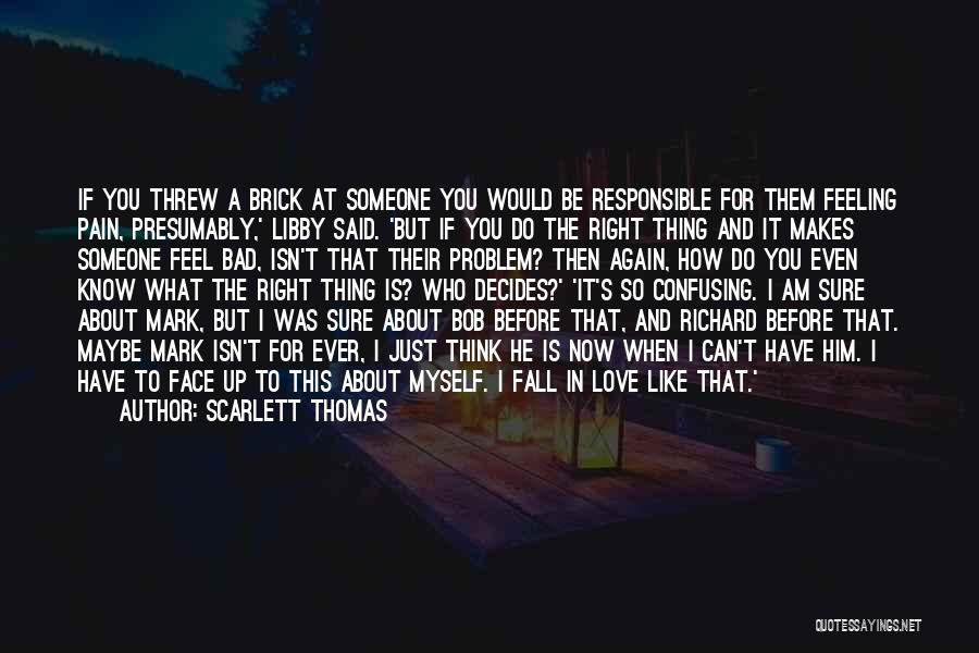 Someone You Love And Can't Have Quotes By Scarlett Thomas