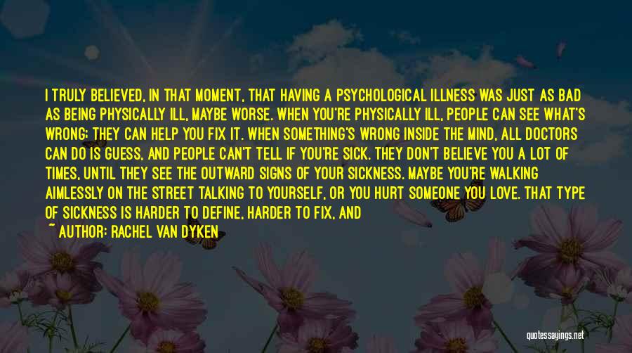 Someone You Love Being Sick Quotes By Rachel Van Dyken