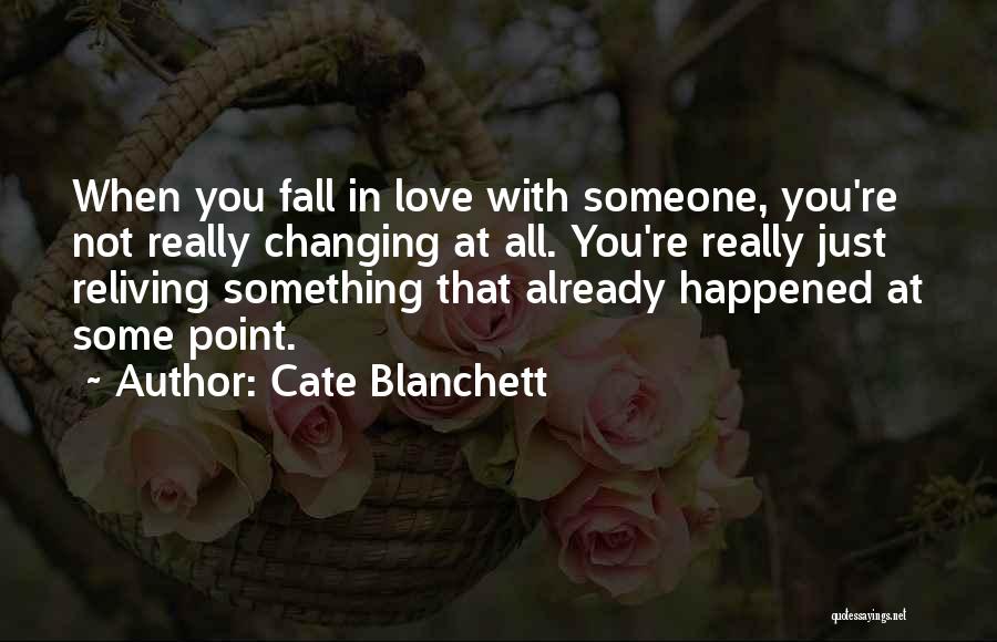 Someone You Love Changing Quotes By Cate Blanchett