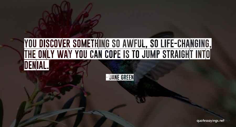 Someone You Love Changing Your Life Quotes By Jane Green Someone You Love Changing Your Life Quotes By Jane Green