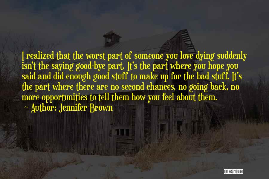 Someone You Love Dying Quotes By Jennifer Brown