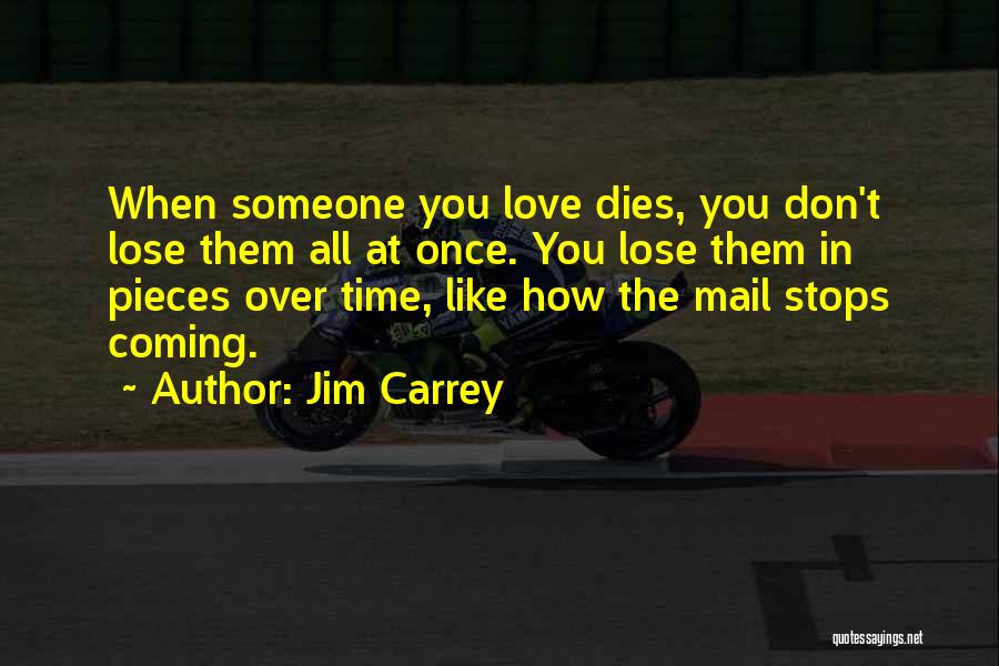 Someone You Love Dying Quotes By Jim Carrey