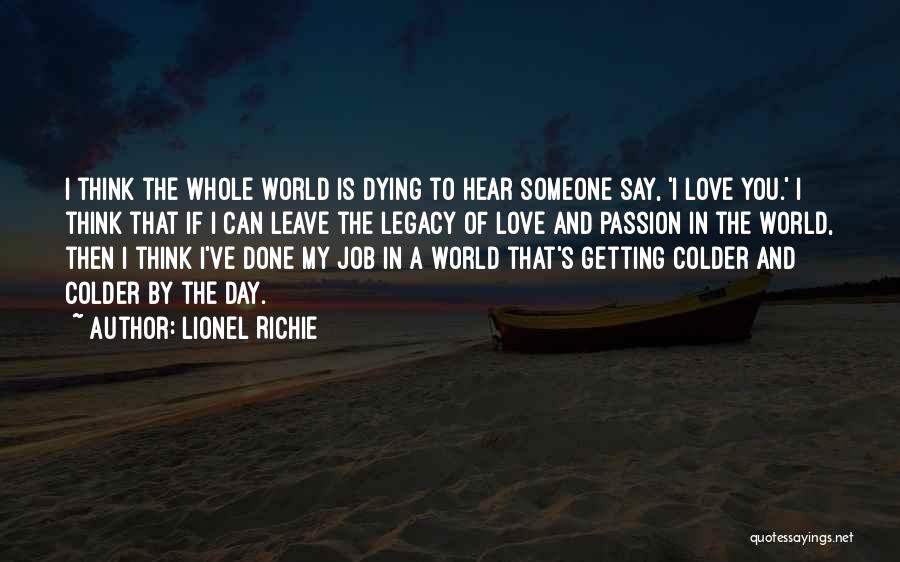 Someone You Love Dying Quotes By Lionel Richie