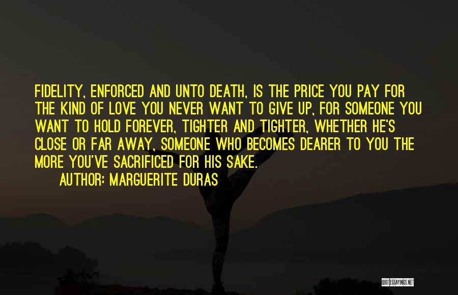 Someone You Love Far Away Quotes By Marguerite Duras