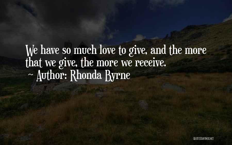 Someone You Love Giving Up On You Quotes By Rhonda Byrne