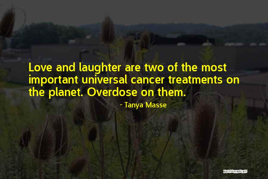 Someone You Love Having Cancer Quotes By Tanya Masse