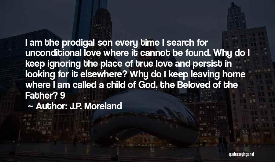 Someone You Love Ignoring You Quotes By J.P. Moreland