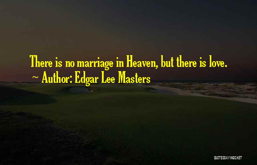 Someone You Love In Heaven Quotes By Edgar Lee Masters