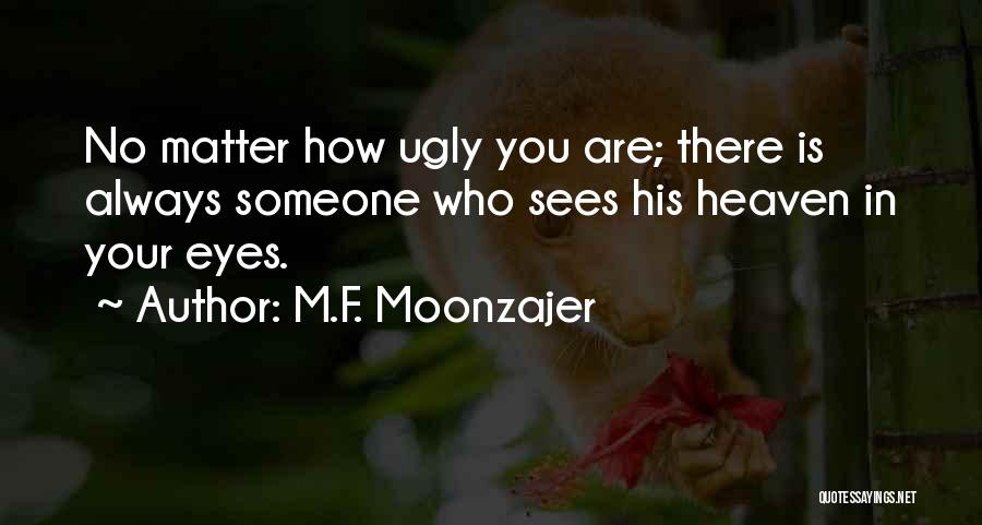 Someone You Love In Heaven Quotes By M.F. Moonzajer