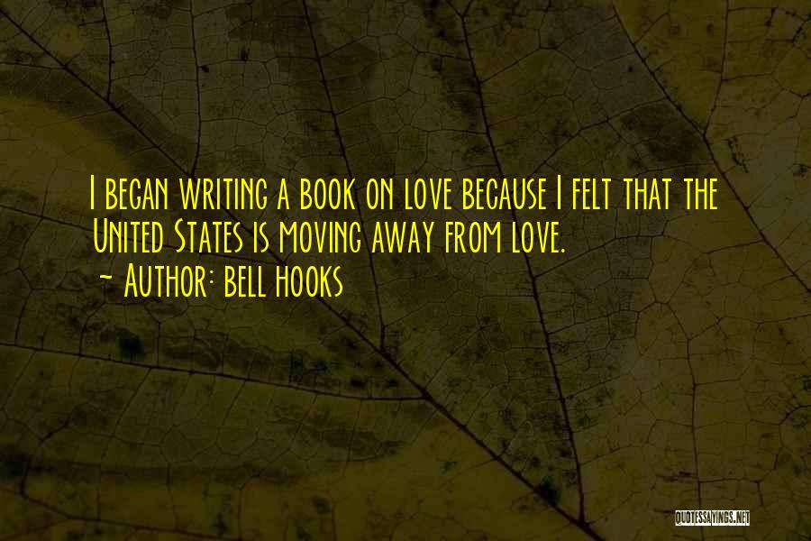 Someone You Love Moving Away Quotes By Bell Hooks