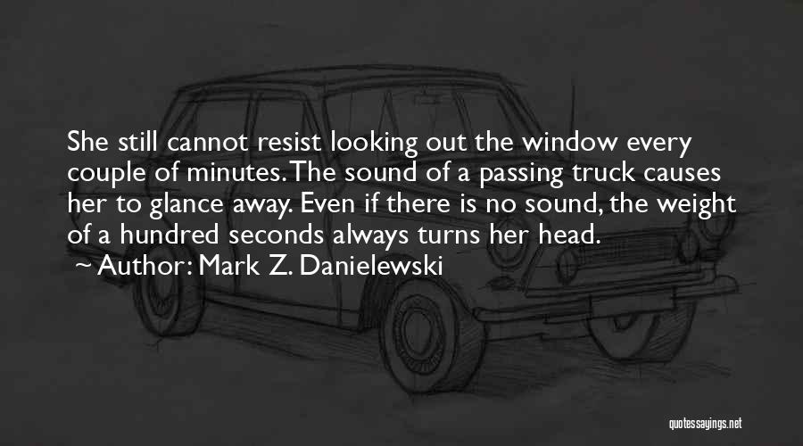Someone You Love Passing Away Quotes By Mark Z. Danielewski