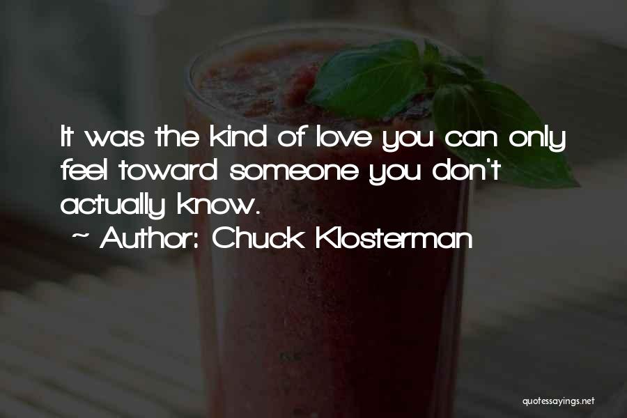 Someone You Love Quotes By Chuck Klosterman