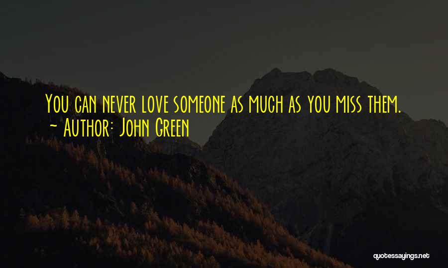 Someone You Miss Quotes By John Green