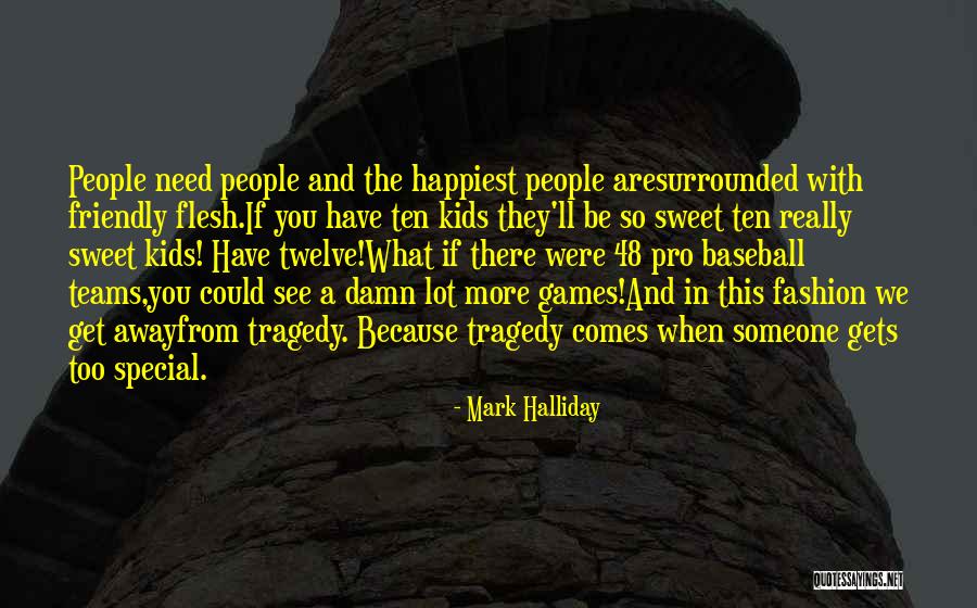 Someone You Need Quotes By Mark Halliday