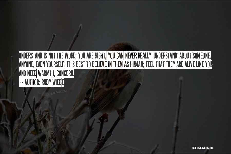 Someone You Need Quotes By Rudy Wiebe Someone You Need Quotes By Rudy Wiebe