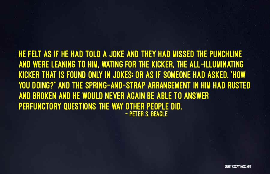Someone You Never Had Quotes By Peter S. Beagle Someone You Never Had Quotes By Peter S. Beagle