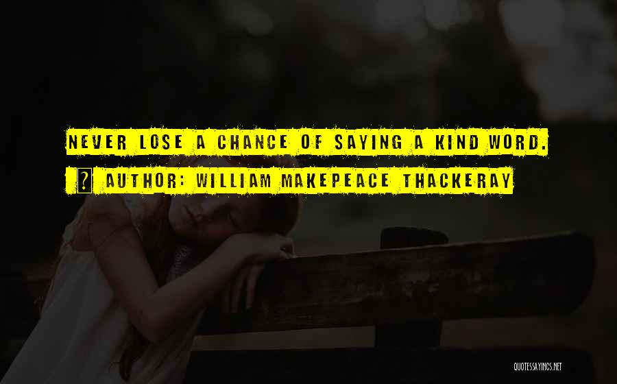 Someone You Never Want To Lose Quotes By William Makepeace Thackeray