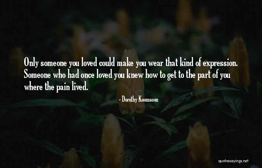 Someone You Once Knew Quotes By Dorothy Koomsoon