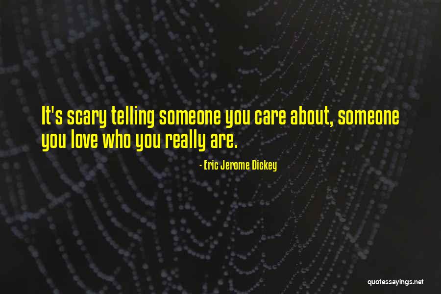 Someone You Really Care About Quotes By Eric Jerome Dickey Someone You Really Care About Quotes By Eric Jerome Dickey
