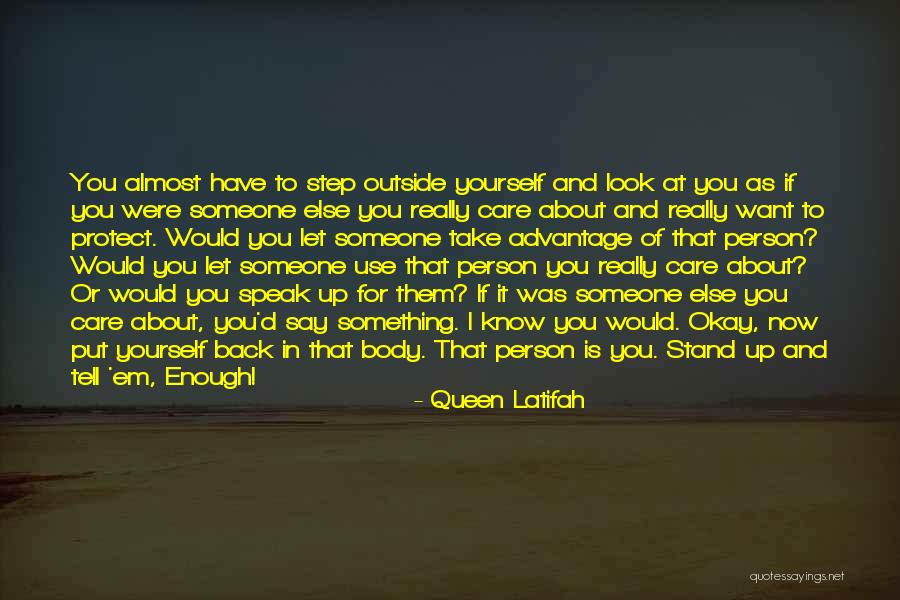 Someone You Really Care About Quotes By Queen Latifah Someone You Really Care About Quotes By Queen Latifah
