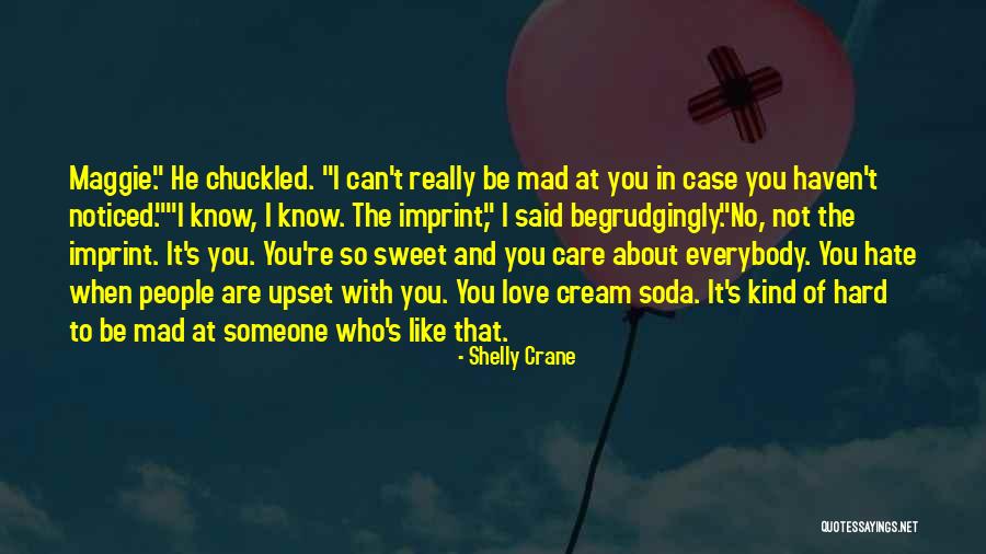 Someone You Really Care About Quotes By Shelly Crane Someone You Really Care About Quotes By Shelly Crane