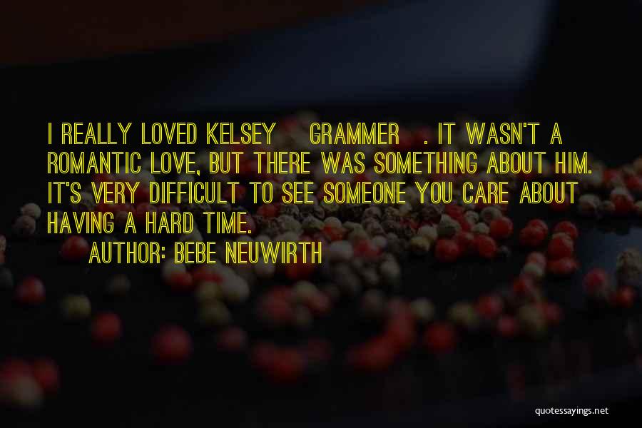 Someone You Really Love Quotes By Bebe Neuwirth