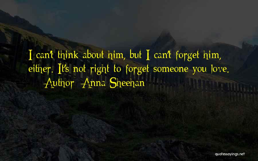 Someone You Think About Quotes By Anna Sheehan